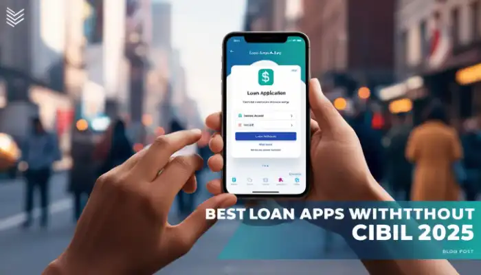 Top Loan Apps Without CIBIL in 2025