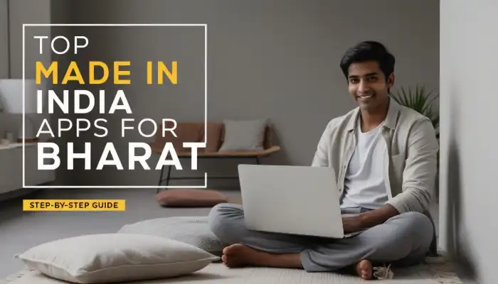 Top Made in India Apps for Bharat Top Made in India Apps for Bharat