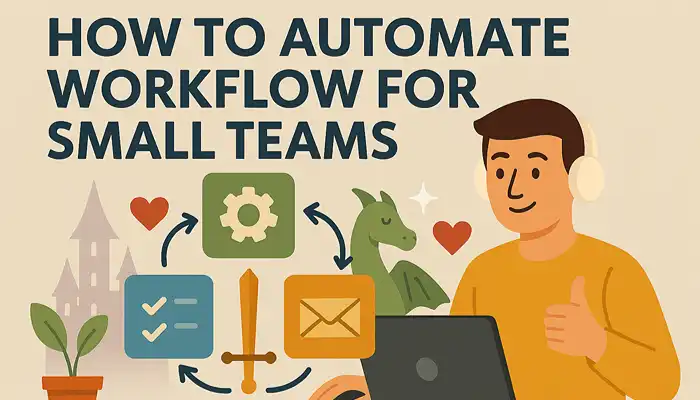 how to automate workflow for small teams how to automate workflow for small teams